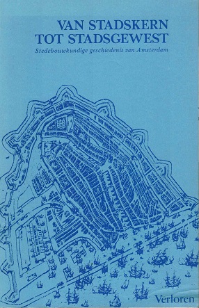 Bild des Verkufers fr Van stadskern naar stadsgewest Stedebouwkundige geschiedenis van Amsterdam zum Verkauf von Antiquariaat van Starkenburg