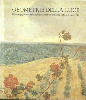 Bild des Verkufers fr GEOMETRIE DELLA LUCE. Il paesaggio toscano nella pittura italiana tra Otto e Novecento. Catalogo della Mostra. Seravezza, Palazzo Mediceo, 14 luglio - 23 settembre 2001. zum Verkauf von studio bibliografico pera s.a.s.