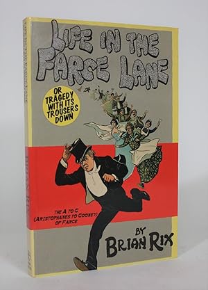 Seller image for Life in the Farce Lane, or Tragedy With Its Trousers Down: The A to C (Aristophanes to Cooney) of Farce for sale by Minotavros Books,    ABAC    ILAB