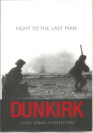Seller image for Dunkirk: Fight To The Last Man for sale by The Book Junction