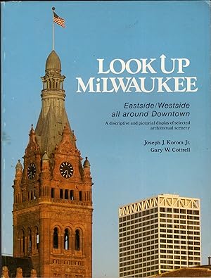 Bild des Verkufers fr Look Up Milwaukee: Eastside/Westside All Around Downtown, A Descripive and Pictorial Display of Selected Architetural Scenery zum Verkauf von Recycled Books & Music