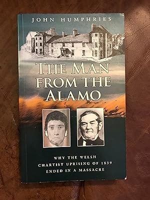 Man from the Alamo: Why the Welsh Chartist Uprising of 1839 Ended in a Massacre