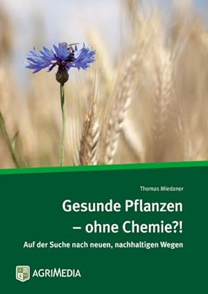 Bild des Verkufers fr Gesunde Pflanzen - ohne Chemie?! : Auf der Suche nach neuen, nachhaltigen Wegen zum Verkauf von AHA-BUCH GmbH