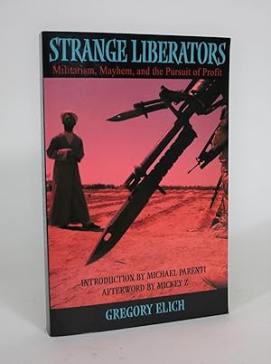 Bild des Verkufers fr Strange Liberators: Militarism, Mayhem, and the Pursuit of Profit zum Verkauf von Minotavros Books,    ABAC    ILAB