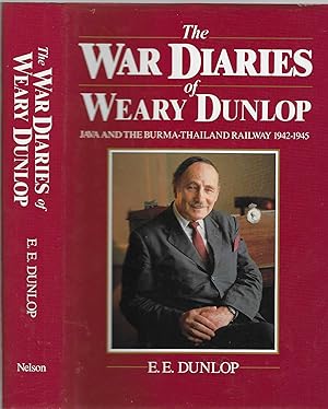 The War Diaries of Weary Dunlop: Java and the Burma-Thailand Railway, 1942-1945 [SIGNED]