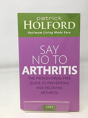 Seller image for Say No To Arthritis: The proven drug free guide to preventing and relieving arthritis (Optimum Nutrition Handbook) for sale by Cambridge Recycled Books