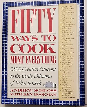 Fifty Ways to Cook Everything: 2,500 Creative Solutions to the Daily Dilemma of What to Cook