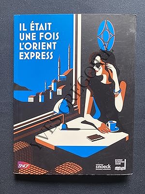 IL ETAIT UNE FOIS L'ORIENT EXPRESS-CATALOGUE D'EXPOSITION INSTITUT DU MONDE ARABE-DU 4 AVRIL AU 3...