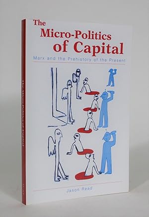 Immagine del venditore per The Micro-Politics of Capital: Marx and the Prehistory of the Present venduto da Minotavros Books,    ABAC    ILAB