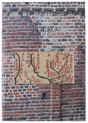 ROERO. REPERTORIO ARTISTICO. Materiali sulle architetture e le opere d'arte dall'Alto Medioevo al...