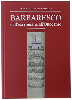 BARBARESCO DALL'ETA' ROMANA ALL'OTTOCENTO. A cura di Walter Accigliaro, Baldassarre Molino, Pietr...