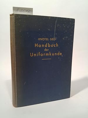 Bild des Verkufers fr Handbuch der Uniformkunde. Die militrische Tracht in ihrer Entwicklung bis zur Gegenwart zum Verkauf von ANTIQUARIAT Franke BRUDDENBOOKS