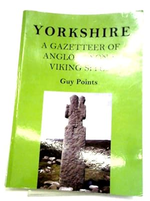 Bild des Verkufers fr Yorkshire: A Gazetteer of Anglo-Saxon and Viking Sites zum Verkauf von World of Rare Books