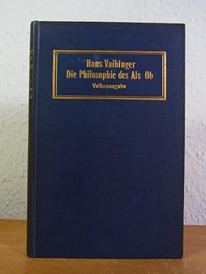 Die Philosophie des Als Ob. System der theoretischen, praktischen und religiösen Fiktionen der Me...