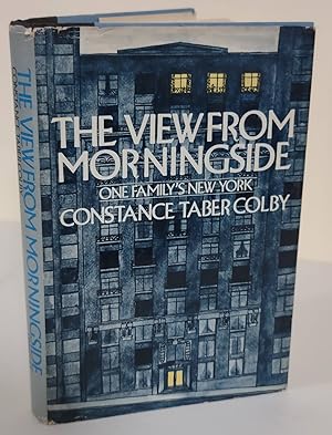 Seller image for The View From Morningside; one family's New York for sale by Waysidebooks