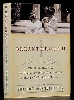 Breakthrough: Elizabeth Hughes, the Discovery of Insulin, and the Making of a Medical Miracle (SI...