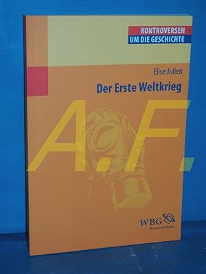 Bild des Verkufers fr Der Erste Weltkrieg. Elise Julien / Kontroversen um die Geschichte zum Verkauf von Antiquarische Fundgrube e.U.