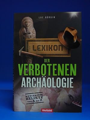 Lexikon der Verbotenen Archäologie. - Mysteriöse Relikte von A-Z.