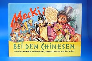 Mecki bei den Chinesen. - Sein vierter märchenhafter Reisebericht, aufgeschrieben von ihm selbst.