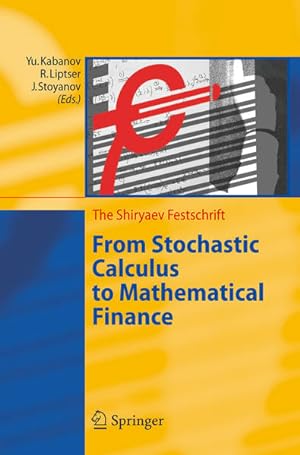 Bild des Verkufers fr From stochastic calculus to mathematical finance : the Shiryaev festschrift. zum Verkauf von Antiquariat Thomas Haker GmbH & Co. KG