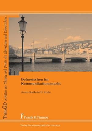 Seller image for Dolmetschen im Kommunikationsmarkt : Gezeigt am Beispiel Sachsen for sale by AHA-BUCH GmbH