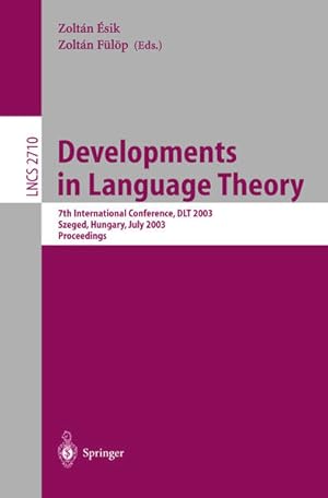 Developments in Language Theory. 7th International Conference, DLT 2003, Szeged, Hungary, July 20...