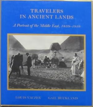 Bild des Verkufers fr Travelers in Ancient Lands. A Portrait of the Middle East, 1839 -1919. zum Verkauf von FIRENZELIBRI SRL