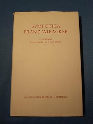Sympotica Franz Wieacker : Sexagenario Sasbachwaldeni a suis libata. [Ergebnisse d. von d. Schüle...