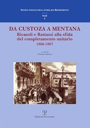 Immagine del venditore per Da Custoza a Mentana. Ricasoli e Rattazzi alla sfida del completamento unitario (1866-1867). venduto da FIRENZELIBRI SRL