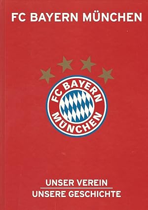 FC Bayern München. Unser Verein, unsere Geschichte. Realisierung: Red.: Christoph Bausenwein .