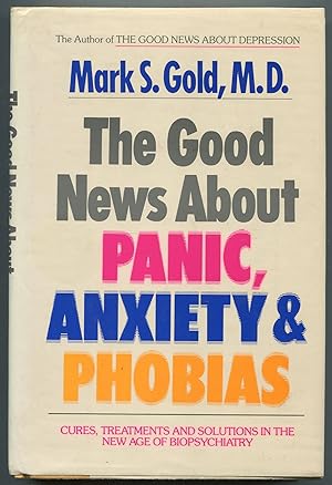 Seller image for The Good News About Panic, Anxiety, and Phobias for sale by Between the Covers-Rare Books, Inc. ABAA