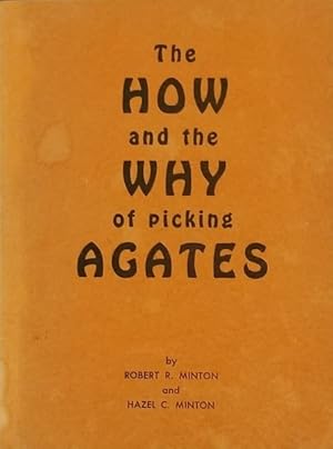 Seller image for The How and the Why of Picking Agates for sale by Mowrey Books and Ephemera