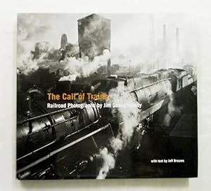 Seller image for The Call of Trains. Railroad Photographs by Jim Shaughnessy for sale by Adelaide Booksellers