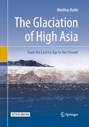 Bild des Verkufers fr The Glaciation of High Asia : From the Last Ice Age to the Present zum Verkauf von AHA-BUCH GmbH