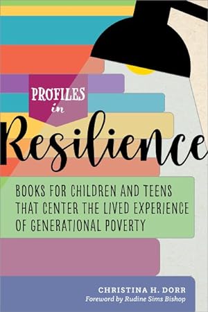 Seller image for Profiles in Resilience : Books for Children and Teens That Center the Lived Experience of Generational Poverty for sale by GreatBookPrices