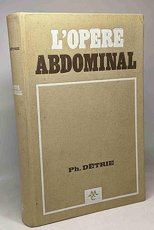 Seller image for L'opr abdominal les suites normales et compliques de la chirurgie abdominale for sale by crealivres