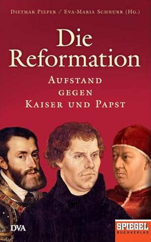Bild des Verkufers fr Die Reformation: Aufstand gegen Kaiser und Papst - Ein SPIEGEL-Buch zum Verkauf von Gerald Wollermann