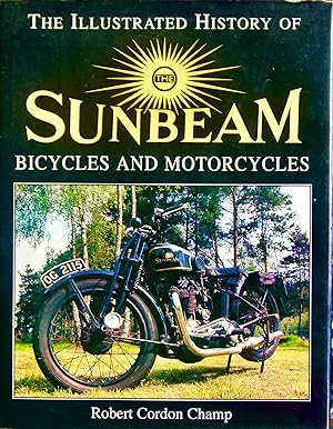 Imagen del vendedor de THE ILLUSTRATED HISTORY OF SUNBEAM BICYCLES AND MOTORCYCLES a la venta por Earth's Magic