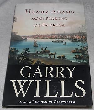 Seller image for Henry Adams and the Making of America for sale by Pheonix Books and Collectibles