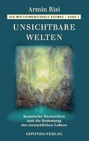 Bild des Verkufers fr Der multidimensionale Kosmos; Teil: Bd. 2., Unsichtbare Welten : kosmische Hierarchien und die Bedeutung des menschlichen Lebens zum Verkauf von Antiquariat Mander Quell