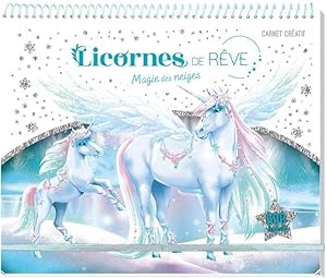 licornes de rêve : magie des neiges ; carnet créatif