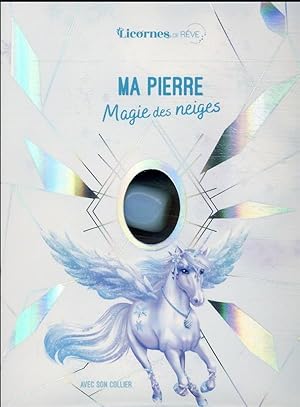 licornes de rêve : magie des neiges ; ma pierre