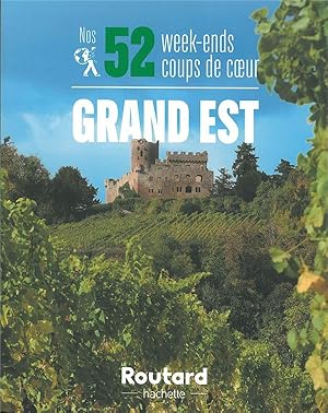 guide du Routard : nos 52 week-ends coups de coeur ; Grand Est