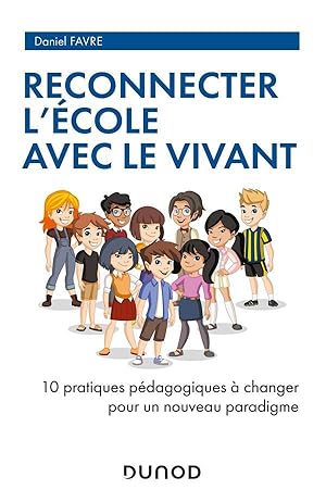 reconnecter l'école avec le vivant : 10 pratiques pédagogiques à changer pour un nouveau paradigme