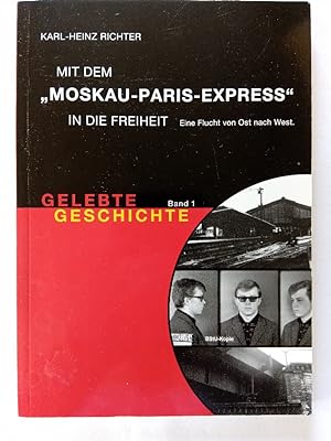 Mit dem "Moskau-Paris-Express" in die Freiheit : eine Flucht von Ost nach West. Stiftung Aufarbei...