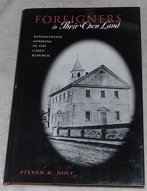 Immagine del venditore per Foreigners in Their Own Land: Pennsylvania Germans in the Early Republic (Pennsylvania German History and Culture) venduto da Pheonix Books and Collectibles