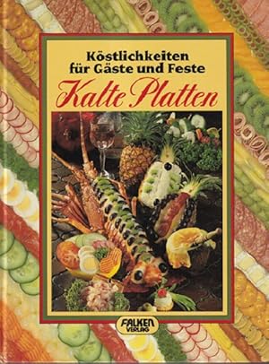 Kalte Platten : Köstlichkeiten für Gäste und Feste.