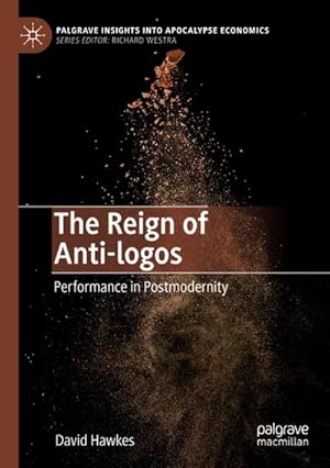 Bild des Verkufers fr The Reign of Anti-logos : Performance in Postmodernity zum Verkauf von AHA-BUCH GmbH