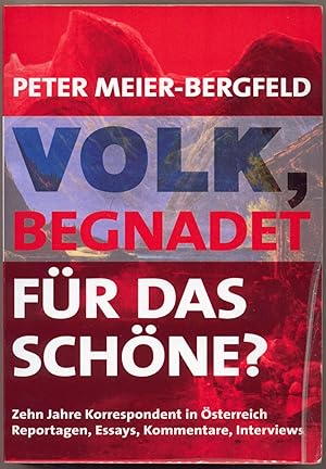 Seller image for Volk, begnadet fr das Schne? Zehn Jahre Korrespondent in sterreich Reportage, Essays, Kommentare, Interviews for sale by avelibro OHG
