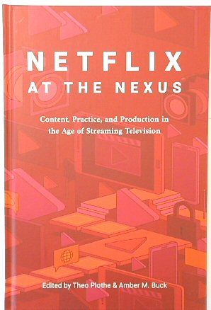 Seller image for Netflix at the Nexus: Content, Practice, and Production in the Age of Streaming Television for sale by PsychoBabel & Skoob Books